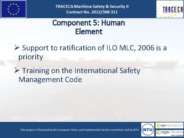 Component 5: Human Element Ø Support to ratification of ILO MLC, 2006 is a