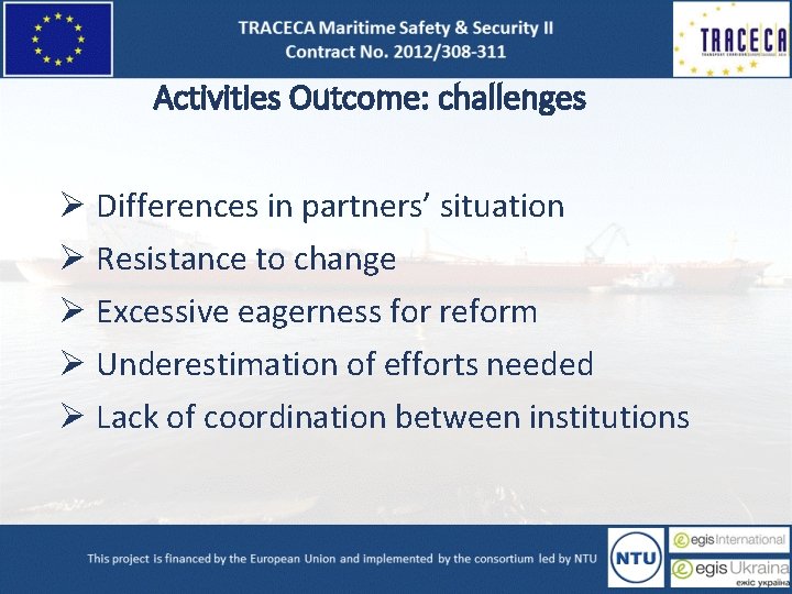 Activities Outcome: challenges Ø Differences in partners’ situation Ø Resistance to change Ø Excessive Activities Outcome: challenges Ø Differences in partners’ situation Ø Resistance to change Ø Excessive