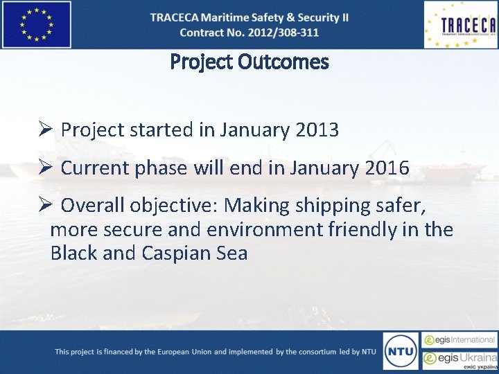 Project Outcomes Ø Project started in January 2013 Ø Current phase will end in Project Outcomes Ø Project started in January 2013 Ø Current phase will end in