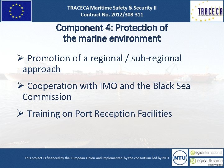 Component 4: Protection of the marine environment Ø Promotion of a regional / sub-regional