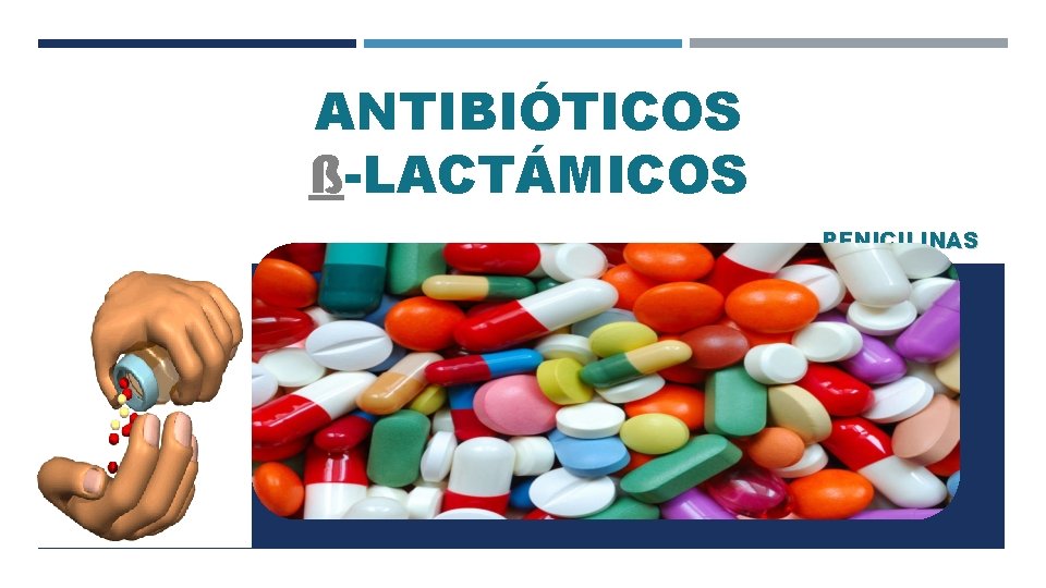 ANTIBIÓTICOS ß-LACTÁMICOS PENICILINAS 