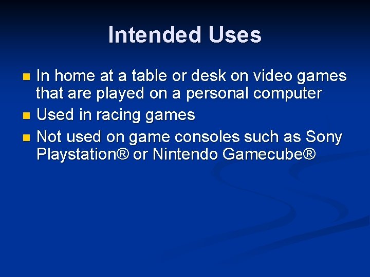 Intended Uses In home at a table or desk on video games that are