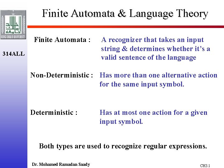 Finite Automata & Language Theory Finite Automata : 314 ALL A recognizer that takes