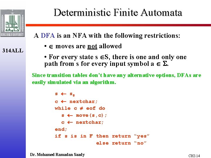 Deterministic Finite Automata A DFA is an NFA with the following restrictions: 314 ALL