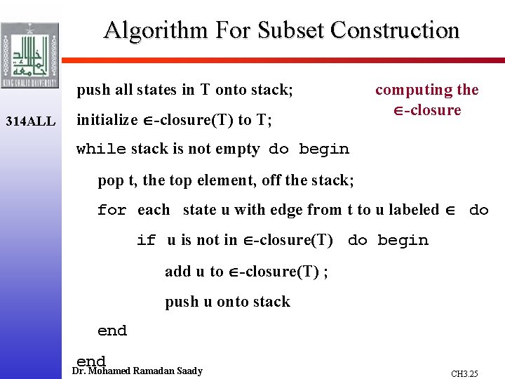 Algorithm For Subset Construction push all states in T onto stack; 314 ALL initialize