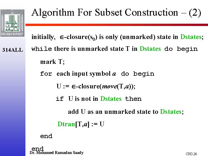 Algorithm For Subset Construction – (2) initially, -closure(s 0) is only (unmarked) state in