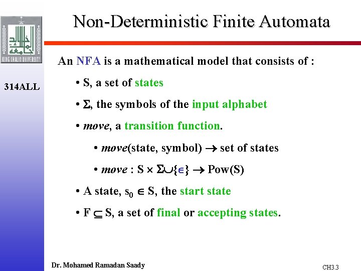 Non-Deterministic Finite Automata An NFA is a mathematical model that consists of : 314