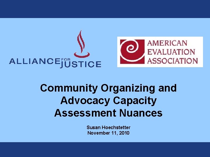 Community Organizing and Advocacy Capacity Assessment Nuances Susan Hoechstetter November 11, 2010 