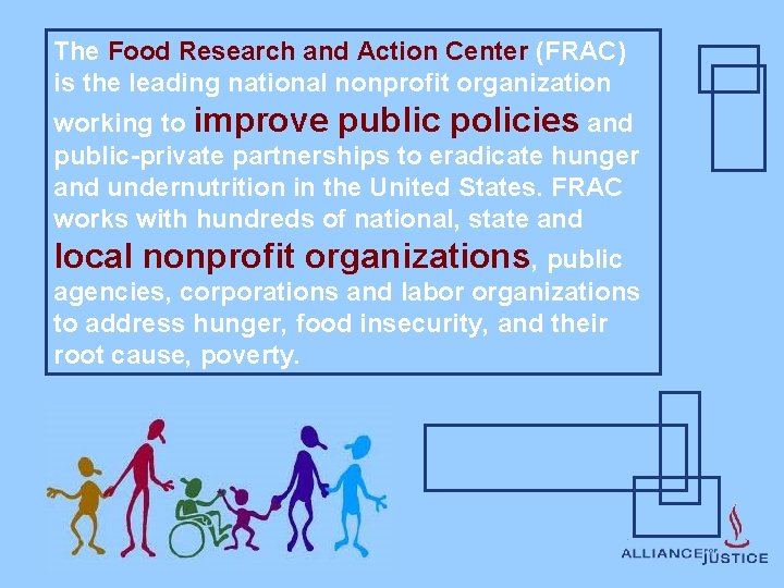 The Food Research and Action Center (FRAC) is the leading national nonprofit organization working