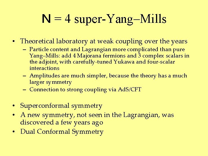 N = 4 super-Yang–Mills • Theoretical laboratory at weak coupling over the years –
