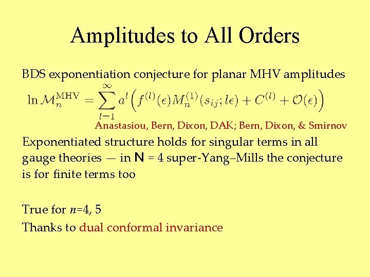 Amplitudes to All Orders BDS exponentiation conjecture for planar MHV amplitudes Anastasiou, Bern, Dixon,