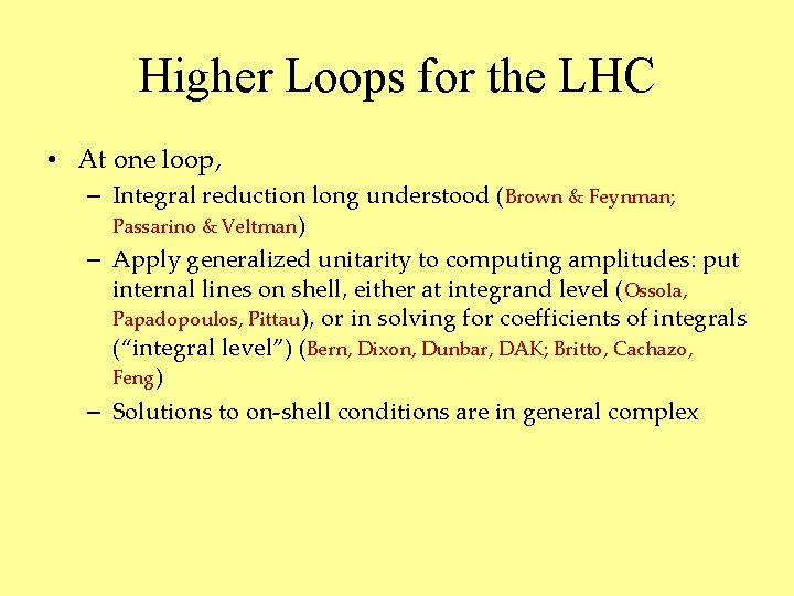 Higher Loops for the LHC • At one loop, – Integral reduction long understood