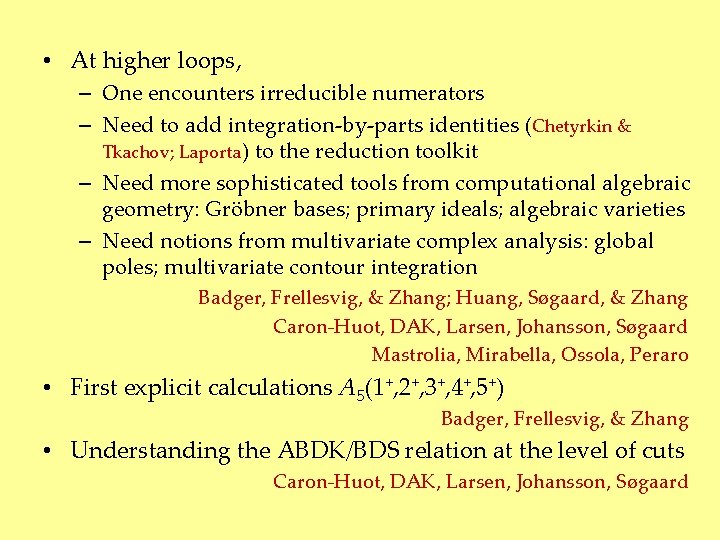  • At higher loops, – One encounters irreducible numerators – Need to add