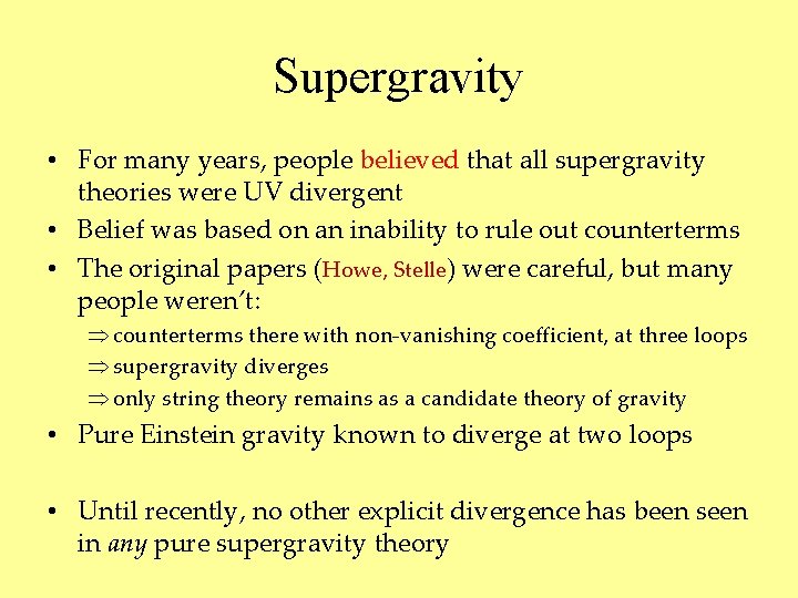 Supergravity • For many years, people believed that all supergravity theories were UV divergent