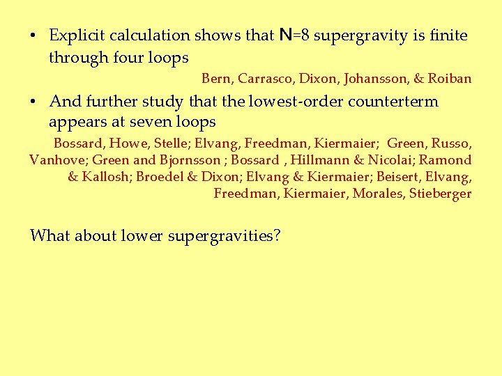  • Explicit calculation shows that N=8 supergravity is finite through four loops Bern,