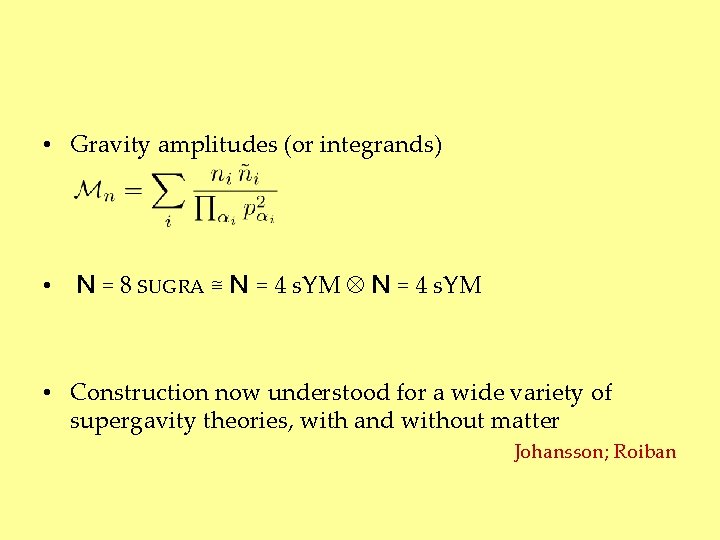  • Gravity amplitudes (or integrands) • N = 8 SUGRA ≅ N =