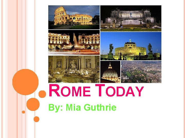 ROME TODAY By: Mia Guthrie 