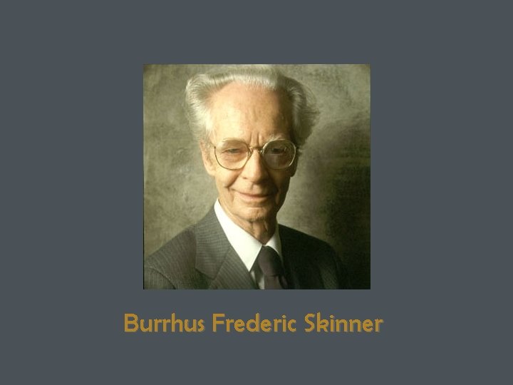 Burrhus Frederic Skinner 