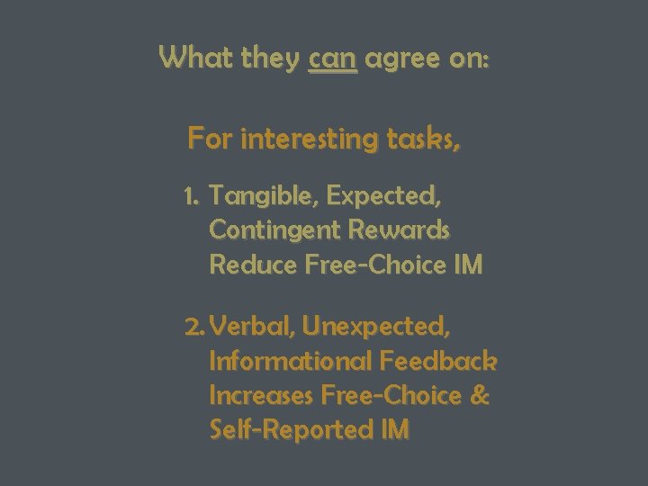 What they can agree on: For interesting tasks, 1. Tangible, Expected, Contingent Rewards Reduce