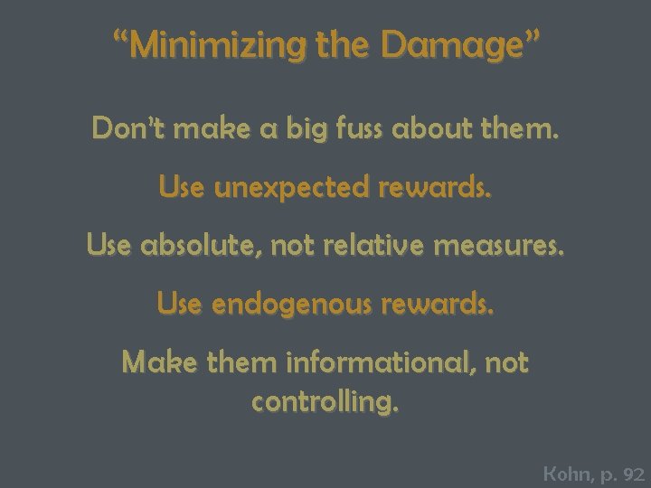 “Minimizing the Damage” Don’t make a big fuss about them. Use unexpected rewards. Use