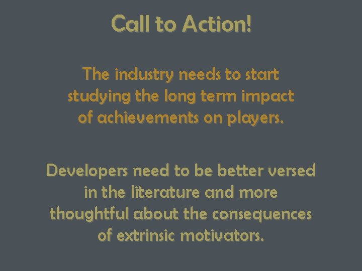 Call to Action! The industry needs to start studying the long term impact of