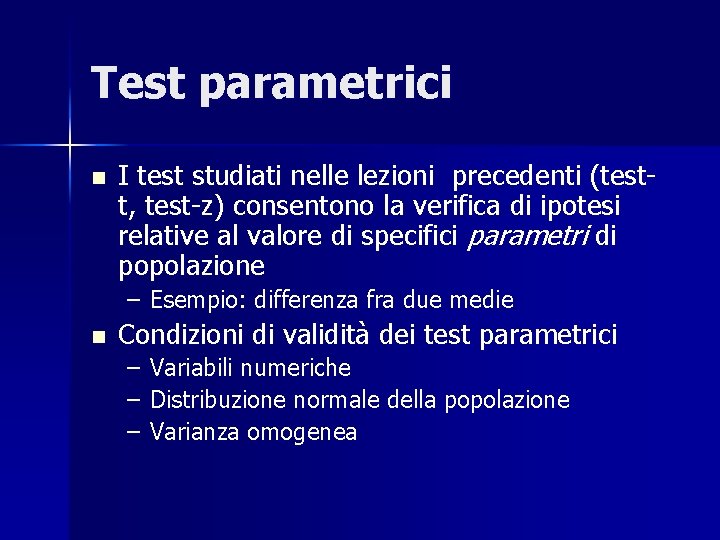 Qual è L'obiettivo Principale Dei Test Univariati Parametrici Test parametrici n I test studiati nelle lezioni