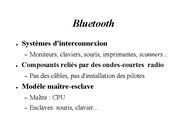 Bluetooth ● Systèmes d'interconnexion – ● Composants reliés par des ondes-courtes radio – ●