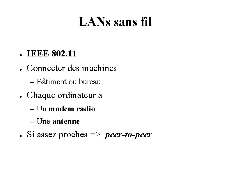 LANs sans fil ● IEEE 802. 11 ● Connecter des machines – ● ●