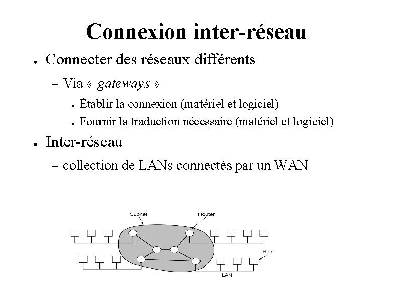 Connexion inter-réseau ● Connecter des réseaux différents – Via « gateways » ● ●