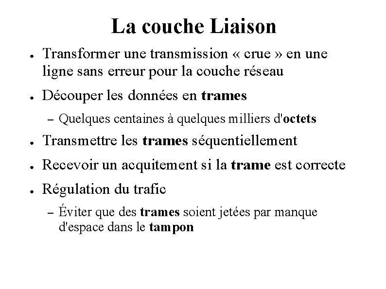 La couche Liaison ● ● Transformer une transmission « crue » en une ligne