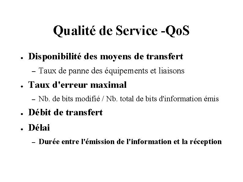 Qualité de Service -Qo. S ● Disponibilité des moyens de transfert – ● Taux