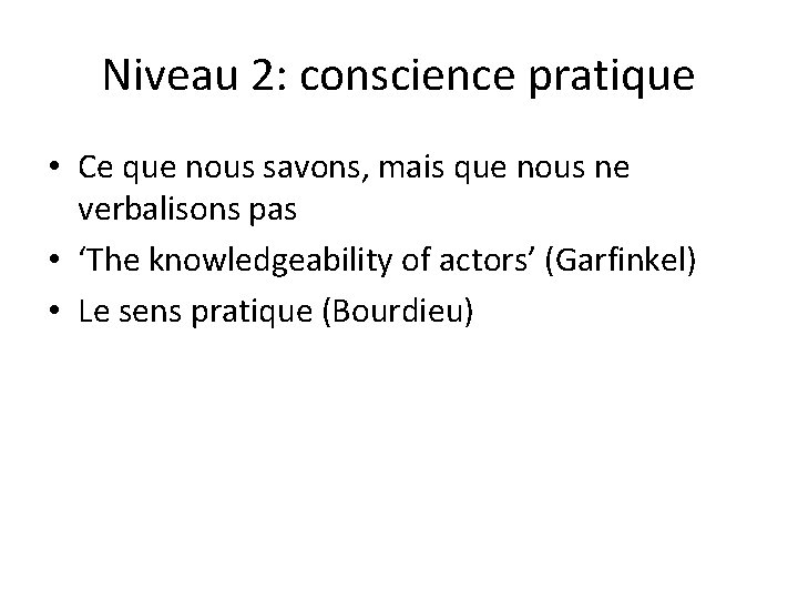 Niveau 2: conscience pratique • Ce que nous savons, mais que nous ne verbalisons