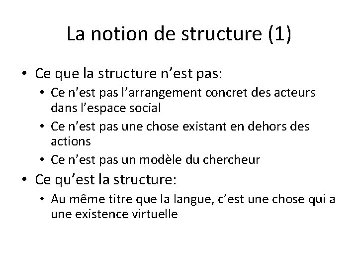 La notion de structure (1) • Ce que la structure n’est pas: • Ce