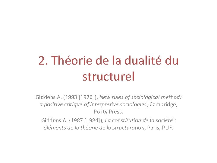 2. Théorie de la dualité du structurel Giddens A. (1993 [1976]), New rules of