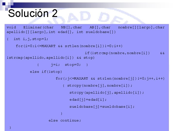 Solución 2 void Eliminar(char NB[], char AB[], char nombre[][largo], char apellido[][largo], int edad[], int