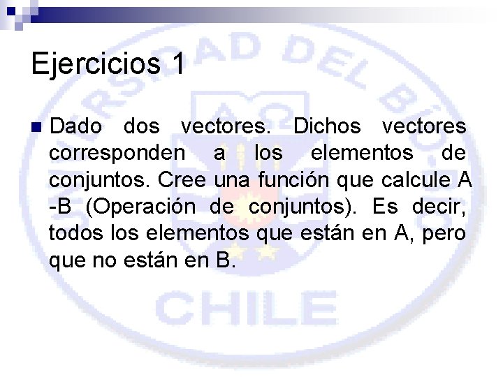 Ejercicios 1 n Dado dos vectores. Dichos vectores corresponden a los elementos de conjuntos.