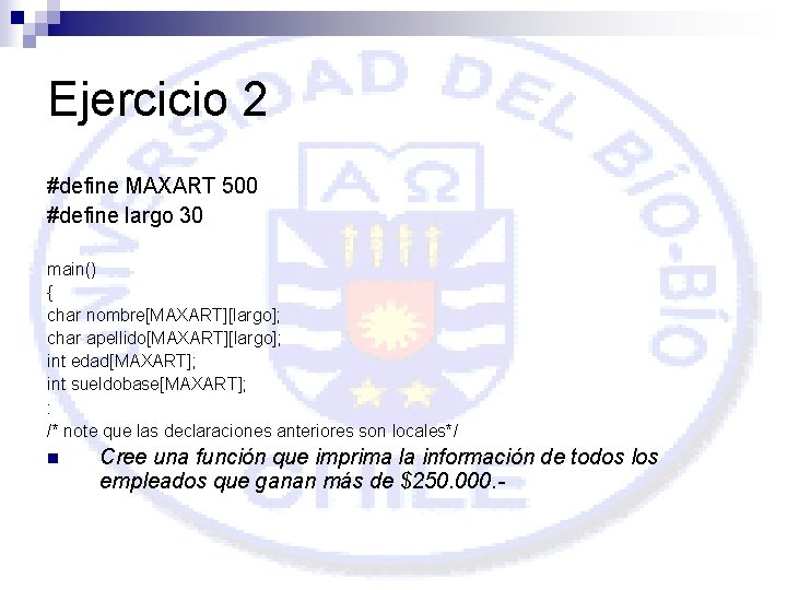 Ejercicio 2 #define MAXART 500 #define largo 30 main() { char nombre[MAXART][largo]; char apellido[MAXART][largo];