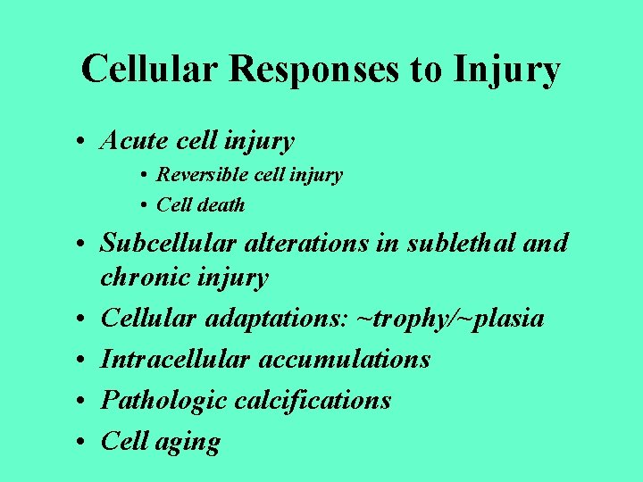 Cellular Responses to Injury • Acute cell injury • Reversible cell injury • Cell