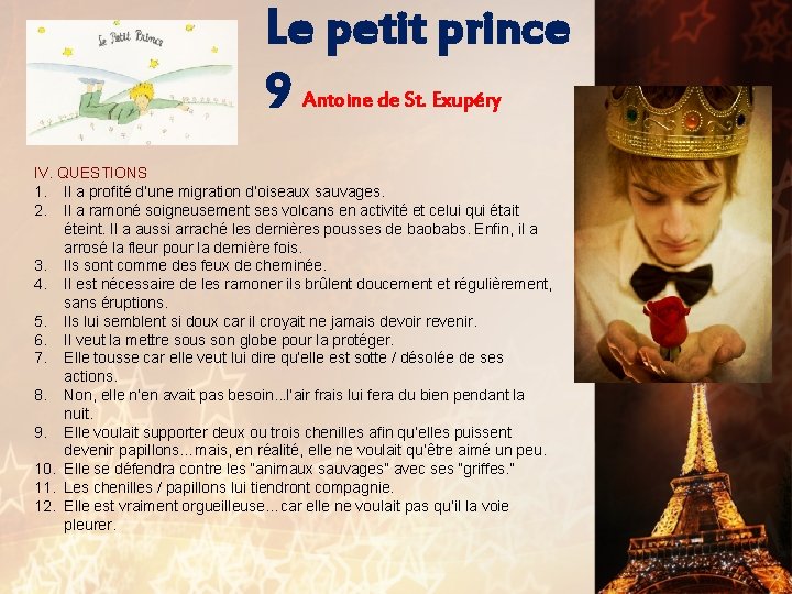 Le petit prince 9 Antoine de St. Exupéry IV. QUESTIONS 1. Il a profité