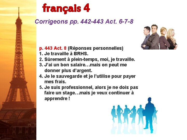 français 4 Corrigeons pp. 442 -443 Act. 6 -7 -8 p. 443 Act. 8