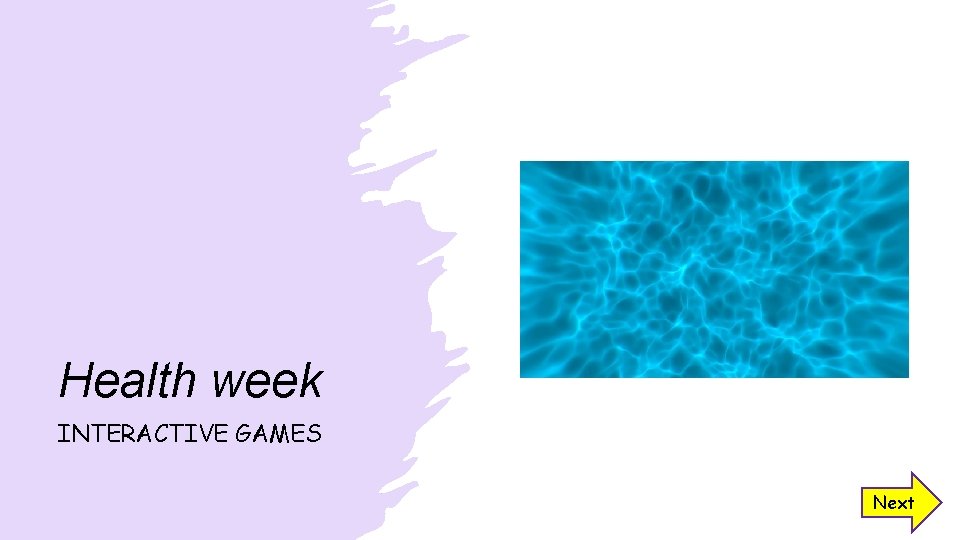 Health week INTERACTIVE GAMES Next Learning Intentions Next