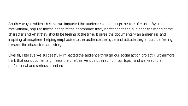 Another way in which I believe we impacted the audience was through the use