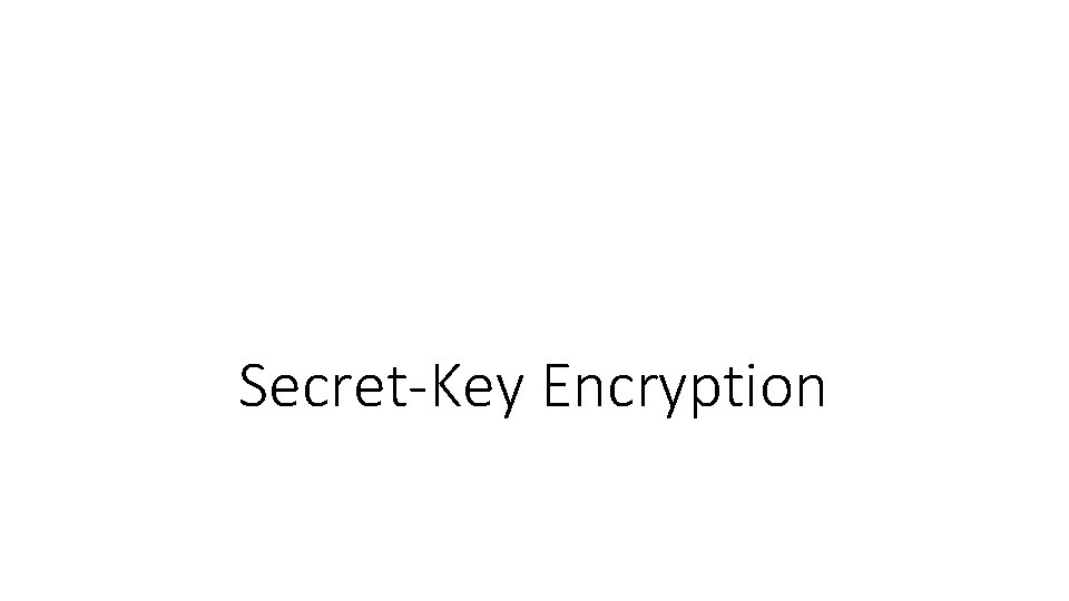 Secret-Key Encryption 