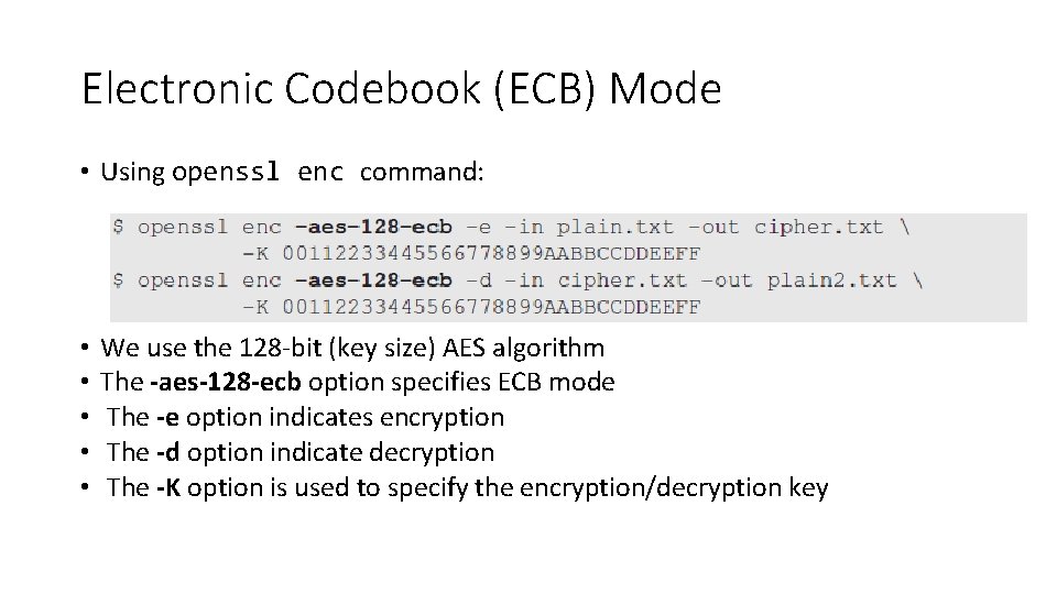 Electronic Codebook (ECB) Mode • Using openssl enc command: • • • We use