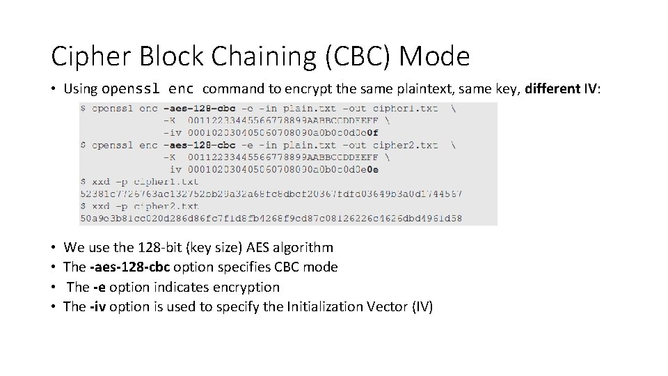 Cipher Block Chaining (CBC) Mode • Using openssl enc command to encrypt the same
