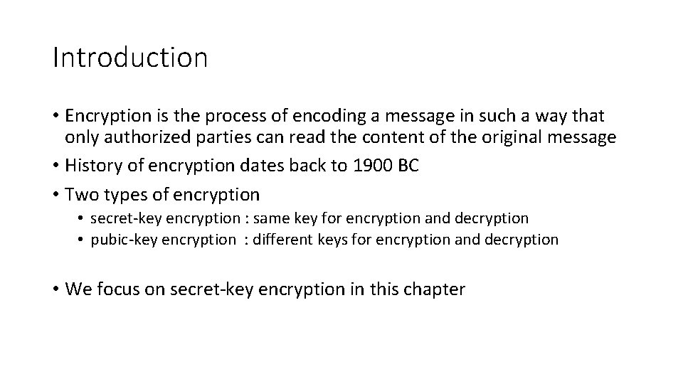 Introduction • Encryption is the process of encoding a message in such a way