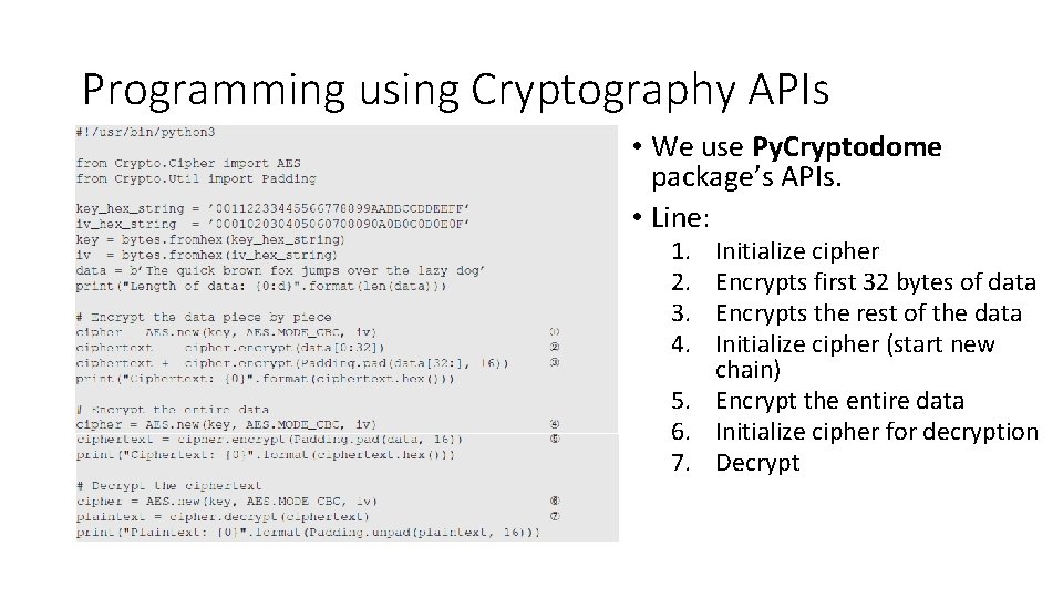 Programming using Cryptography APIs • We use Py. Cryptodome package’s APIs. • Line: 1.