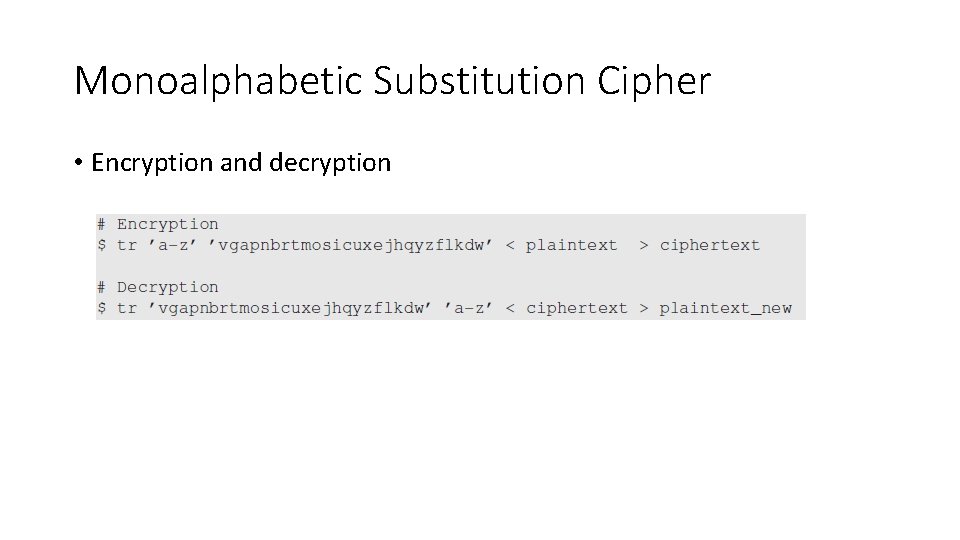 Monoalphabetic Substitution Cipher • Encryption and decryption 