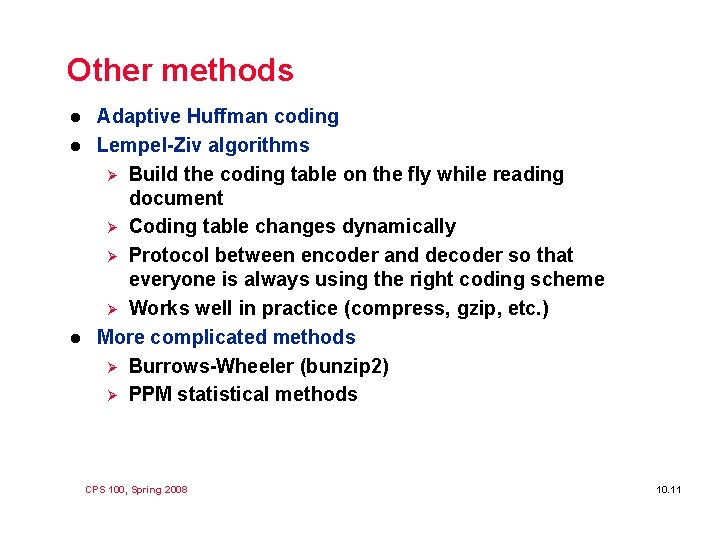 Other methods l l l Adaptive Huffman coding Lempel-Ziv algorithms Ø Build the coding