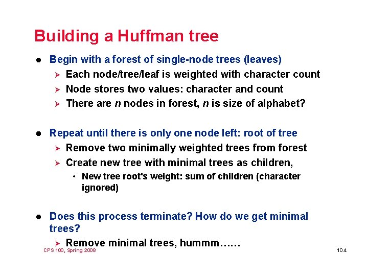 Building a Huffman tree l Begin with a forest of single-node trees (leaves) Ø